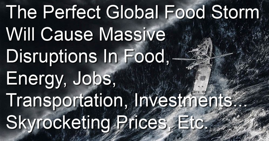 The Perfect Food Storm Is Upon Many Nations Of The World