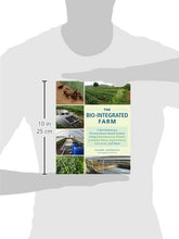 Load image into Gallery viewer, The Bio-Integrated Farm: A Revolutionary Permaculture-Based System Using Greenhouses, Ponds, Compost Piles, Aquaponics, Chickens, and More